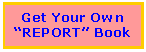 Text Box: Get Your Own�REPORT� Book
