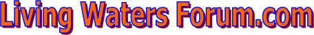 LivingWatersForum.com