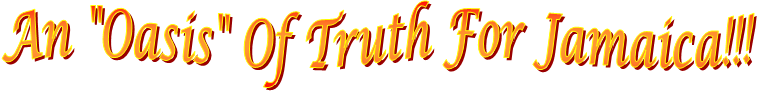 An "Oasis" Of Truth For Jamaica!!!